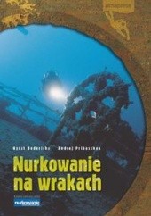 Okładka książki Nurkowanie na wrakach Dederichs Horst, Andrej Priboschek