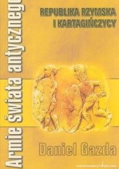 Okładka książki Armie świata antycznego. Republika rzymska i Kartagińczycy Daniel Gazda