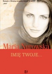 Okładka książki Imię twoje... Maria Nurowska