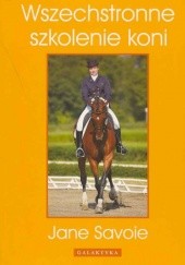 Okładka książki Wszechstronne szkolenie koni Jane Savoie