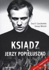 Okładka książki Ksiądz Jerzy Popiełuszko Ewa K. Czaczkowska, Tomasz Wiścicki