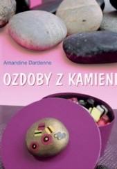 Okładka książki Ozdoby z kamieni Amandine Dardenne