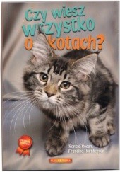 Okładka książki Czy wiesz wszystko o kotach? Francine Hornberger, Ronald Rosen