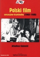 Okładka książki Polski film sensacyjno-kryminalny (1960-1980) A. Gajewski