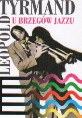 Okładka książki U brzegów jazzu Leopold Tyrmand