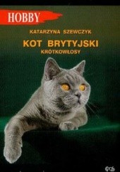 Okładka książki Kot brytyjski krótkowłosy Katarzyna Szeczyk