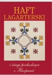 Okładka książki Haft Lagarterski i ściegi pochodzące z Hiszpanii praca zbiorowa