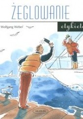 Okładka książki Żeglowanie. Etykieta /O obyczajach na pokładzie jachtu Wolfgang Weber
