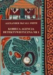 Okładka książki Kobieca Agencja Detektywistyczna Nr 1 Alexander McCall Smith