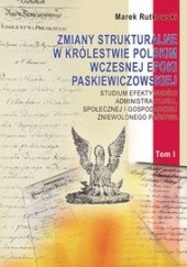 Okładka książki zmiany strukturalne w Królestwie Polskim wczesnej epoki paskiewiczowskiej Marek Rutkowski