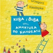 Okładka książki Kuba i Buba czyli awantura do kwadratu Grzegorz Kasdepke