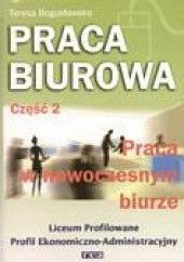 Okładka książki Praca biurowa cz.2 Praca w nowoczesnym biurze Teresa Bogusławska