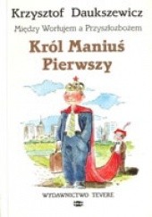 Okładka książki Król Maniuś Pierwszy Krzysztof Daukszewicz