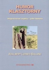 Okładka książki Humor klasztorny. Błogosławieni mądrzy i pełni humoru Adalbert Ludwig Balling