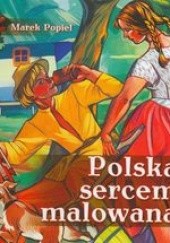 Okładka książki Polska sercem malowana Marek Popiel
