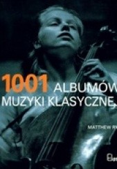 Okładka książki 1001 albumów muzyki klasycznej Matthew Rye