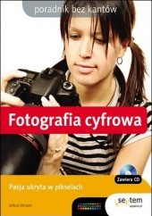 Okładka książki Fotografia cyfrowa. Poradnik bez kantów Witold Wrotek