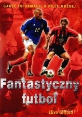 Okładka książki Fantastyczny futbol Clive Gifford