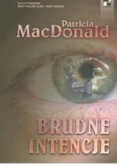 Okładka książki Brudne intencje Patricia MacDonald