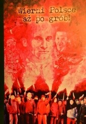 Okładka książki Wierni Polsce aż po grób! Zeszyty Historyczne Pilskich Dni Żołnierzy Wyklętych 2015 praca zbiorowa