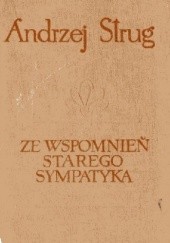Okładka książki Ze wspomnień starego sympatyka Andrzej Strug