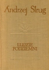 Okładka książki Ludzie podziemni Andrzej Strug