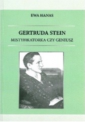 Okładka książki Gertruda Stein. Mistyfikatorka czy geniusz Ewa Hanas