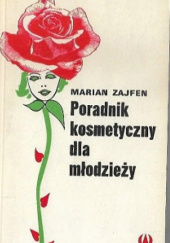 Okładka książki Poradnik kosmetyczny dla młodzieży Marian Zajfen