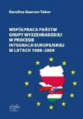 Okładka książki Współpraca państw Grupy Wyszehradzkiej w procesie integracji europejskiej w latach 1989-2009 Karolina Gawron-Tabor