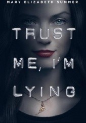Okładka książki Trust  Me, I'm Lying Mary Elizabeth Summer