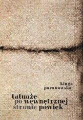 Okładka książki Tatuaże po wewnętrznej stronie powiek Kinga Pacanowska