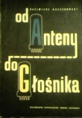 Okładka książki Od anteny do głośnika Kazimierz Drzazgowski