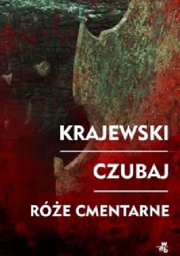 Okładka książki Róże cmentarne Mariusz Czubaj, Marek Krajewski