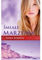 Okładka książki Śmiałe marzenia Nora Roberts