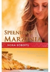 Okładka książki Spełnione marzenia Nora Roberts