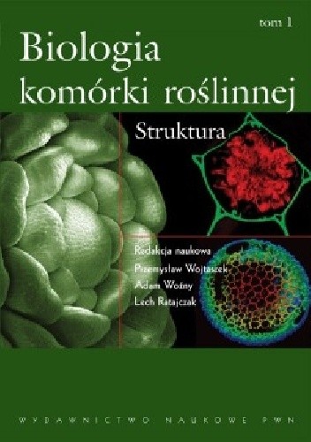 Okładka książki Biologia komórki roślinnej Tom 2 Funkcja Lech Ratajczak, Przemysław Wojtaszek, Adam Woźny