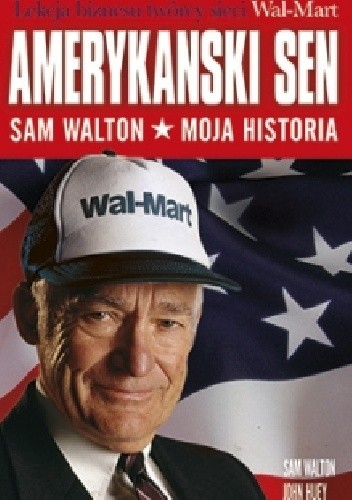 Okładka książki Amerykański sen. Sam Walton. Moja historia John Huey, Sam Walton