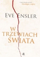 Okładka książki W trzewiach świata. Wspomnienia Eve Ensler