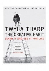 Okładka książki The Creative Habit: Learn It and Use It for Life Twyla Tharp