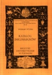 Okładka książki Katalog inkunabułów Biblioteki Uniwersyteckiej w Poznaniu Wiesław Wydra