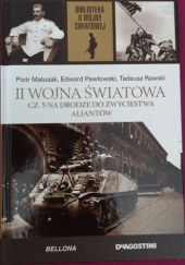 Okładka książki II Wojna Światowa. Cz. 5 Na drodze do zwycięstwa aliantów