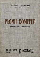Okładka książki Płonie komitet (Grudzień 1970 - Czerwiec 1976) Jakub Karpiński