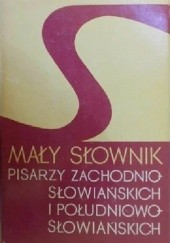 Okładka książki Mały słownik pisarzy zachodnio-słowiańskich i południowo-słowiańskich
