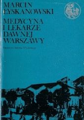 Okładka książki Medycyna i lekarze dawnej Warszawy Marcin Łyskanowski