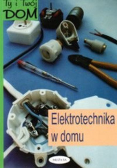 Okładka książki Elektrotechnika w domu Tadeusz Dąbrowski