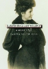 Okładka książki Laura Ingalls Wilder: A Writer's Life Pamela Smith Hill