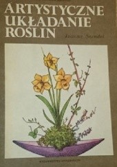 Okładka książki Artystyczne układanie roślin Joanna Szendel