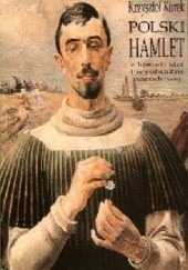 Polski Hamlet. Z historii idei i wyobraźni narodowej
