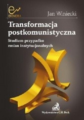 Okładka książki Transformacja postkomunistyczna. Studium przypadku zmian instytucjonalnych Jan Winiecki