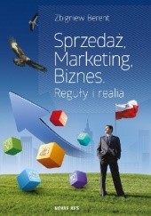 Okładka książki Sprzedaż, marketing, biznes. Reguły i realia Zbigniew Berent